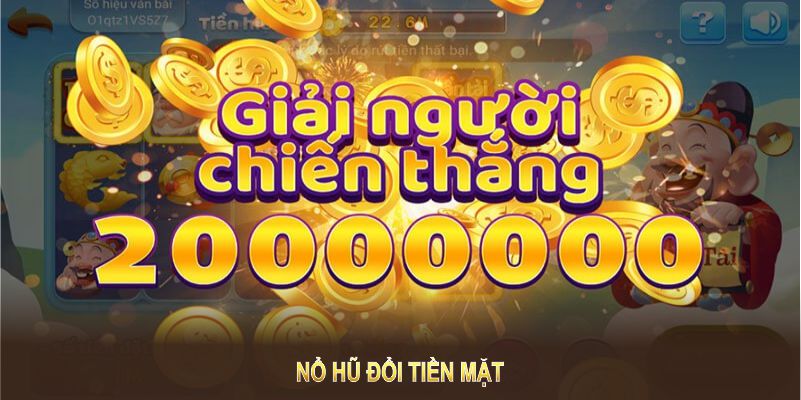 Nổ Hũ Đổi Tiền Mặt – Trải Nghiệm Tuyệt Vời Tại Cổng Game Nohu90